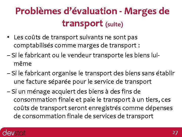Problèmes d’évaluation - Marges de transport (suite) • Les coûts de transport suivants ne