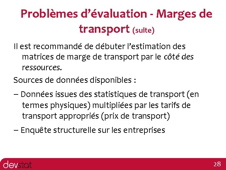 Problèmes d’évaluation - Marges de transport (suite) Il est recommandé de débuter l’estimation des