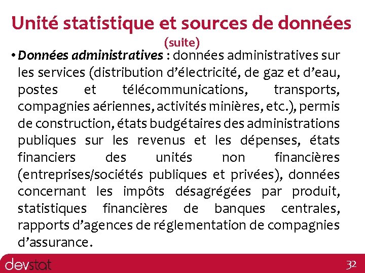 Unité statistique et sources de données (suite) • Données administratives : données administratives sur