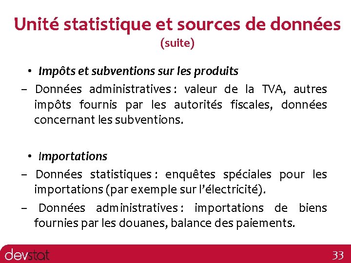 Unité statistique et sources de données (suite) • Impôts et subventions sur les produits