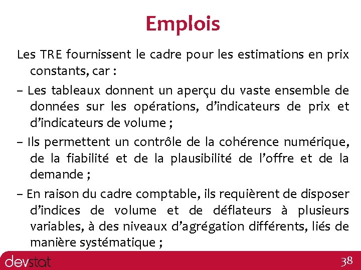 Emplois Les TRE fournissent le cadre pour les estimations en prix constants, car :