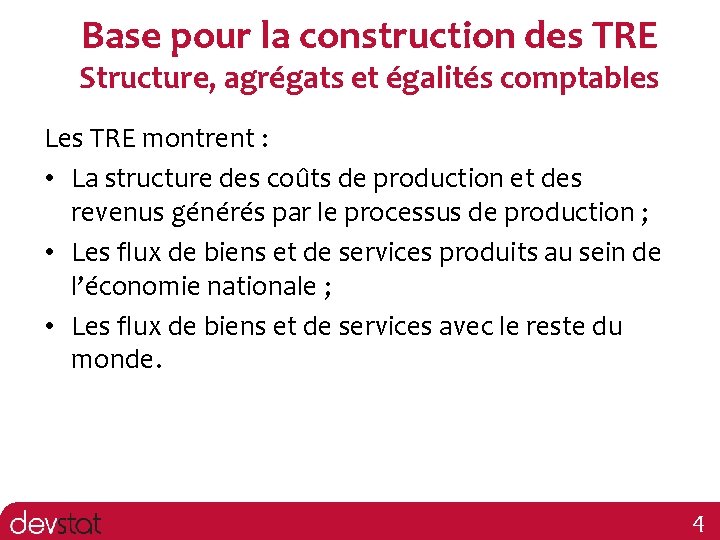 Base pour la construction des TRE Structure, agrégats et égalités comptables Les TRE montrent