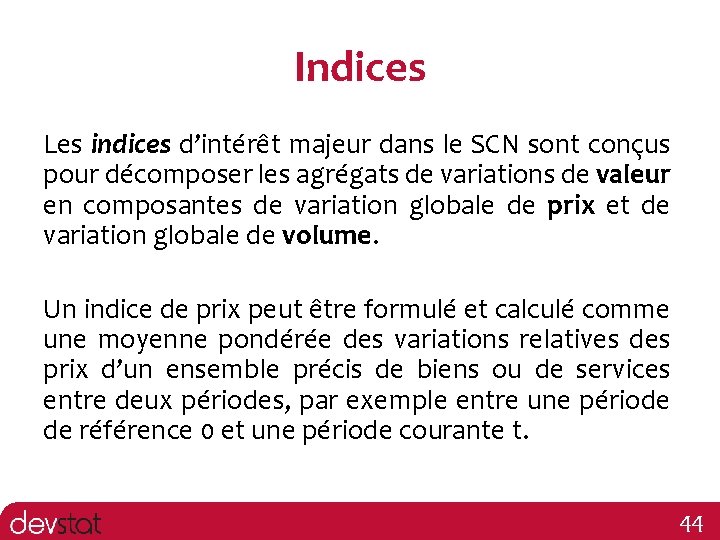 Indices Les indices d’intérêt majeur dans le SCN sont conçus pour décomposer les agrégats