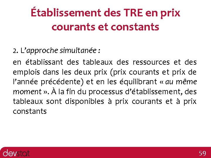 Établissement des TRE en prix courants et constants 2. L’approche simultanée : en établissant