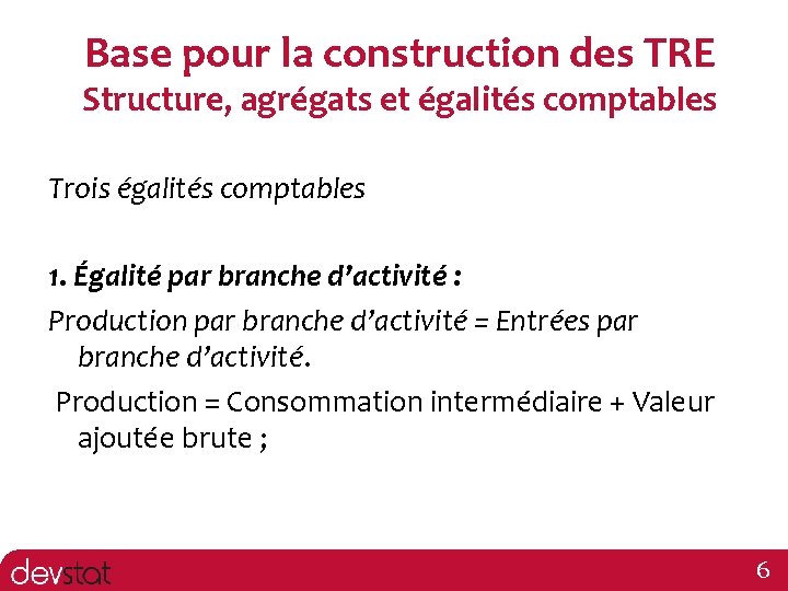 Base pour la construction des TRE Structure, agrégats et égalités comptables Trois égalités comptables