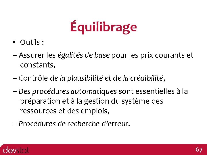 Équilibrage • Outils : – Assurer les égalités de base pour les prix courants