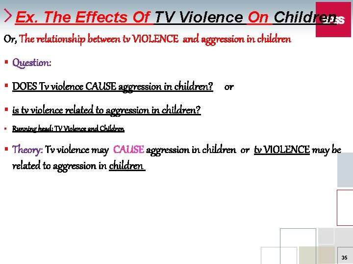 Ex. The Effects Of TV Violence On Children Or, The relationship between tv VIOLENCE