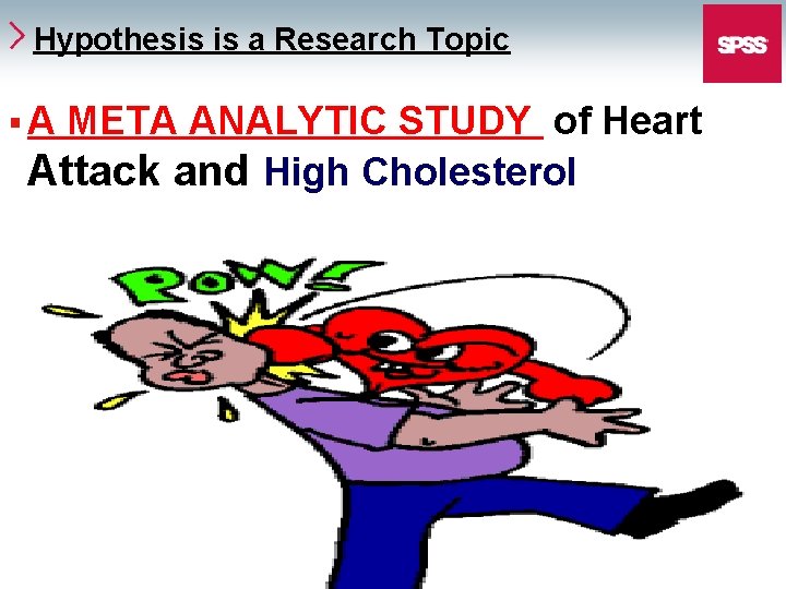 Hypothesis is a Research Topic §A META ANALYTIC STUDY of Heart Attack and High