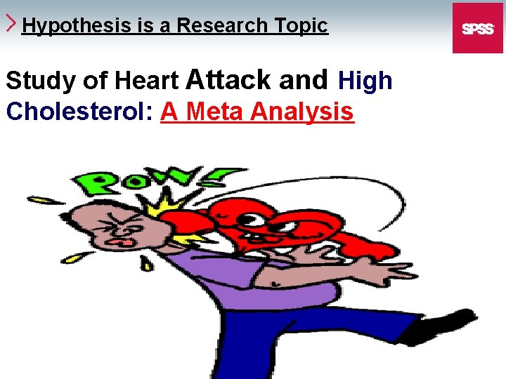 Hypothesis is a Research Topic Study of Heart Attack and High Cholesterol: A Meta