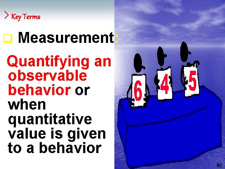 Key Terms q Measurement: Quantifying an observable behavior or when quantitative value is given