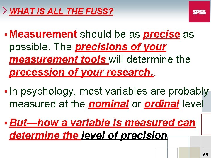 WHAT IS ALL THE FUSS? § Measurement should be as precise as possible. The