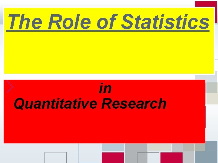 The Role of Statistics in Quantitative Research 