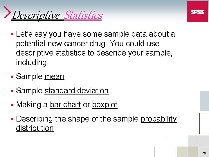 Descriptive Statistics § Let’s say you have some sample data about a potential new