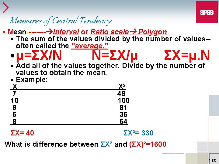 Measures of Central Tendency § Mean---- Interval or Ratio scale Polygon § The sum