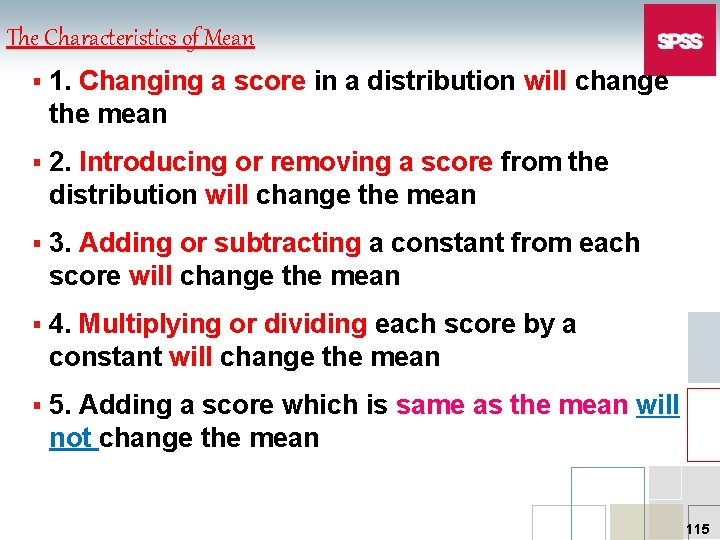 The Characteristics of Mean § 1. Changing a score in a distribution will change