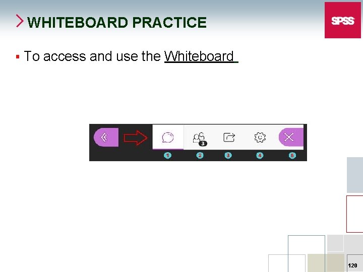 WHITEBOARD PRACTICE § To access and use the Whiteboard 120 