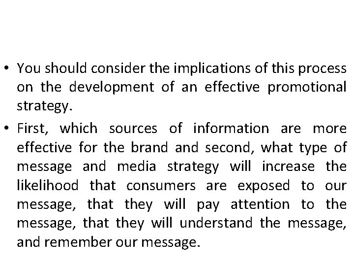  • You should consider the implications of this process on the development of
