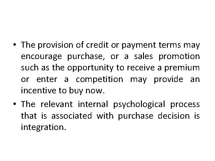  • The provision of credit or payment terms may encourage purchase, or a