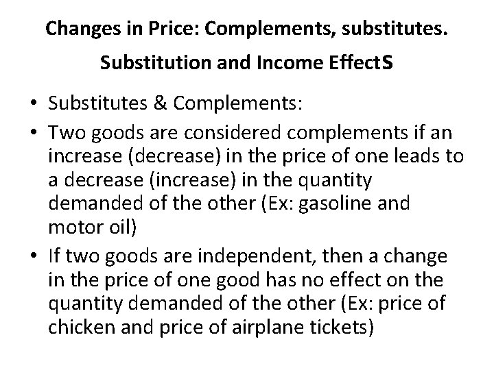 Changes in Price: Complements, substitutes. Substitution and Income Effects • Substitutes & Complements: •