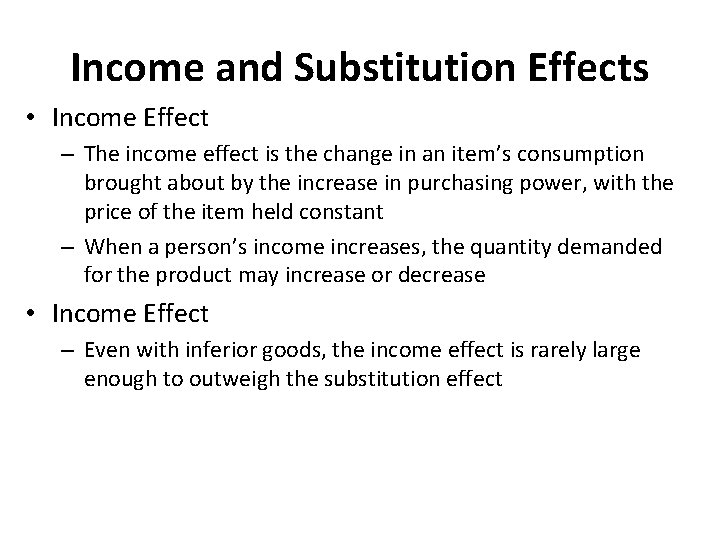 Income and Substitution Effects • Income Effect – The income effect is the change