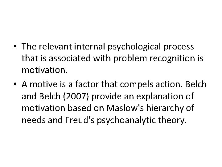  • The relevant internal psychological process that is associated with problem recognition is