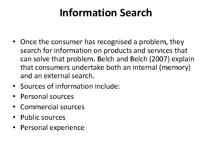 Information Search • Once the consumer has recognised a problem, they search for information