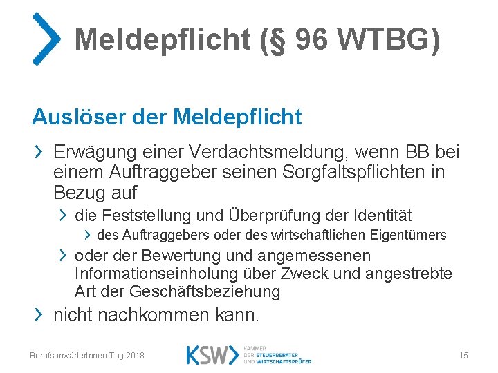 Meldepflicht (§ 96 WTBG) Auslöser der Meldepflicht Erwägung einer Verdachtsmeldung, wenn BB bei einem