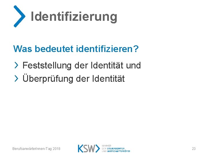 Identifizierung Was bedeutet identifizieren? Feststellung der Identität und Überprüfung der Identität Berufsanwärter. Innen-Tag 2018