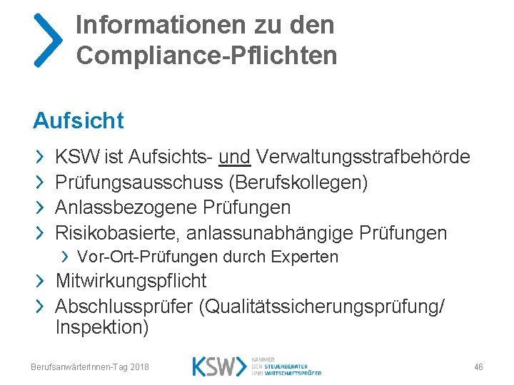Informationen zu den Compliance-Pflichten Aufsicht KSW ist Aufsichts- und Verwaltungsstrafbehörde Prüfungsausschuss (Berufskollegen) Anlassbezogene Prüfungen