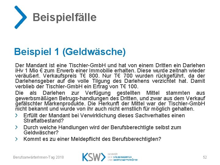 Beispielfälle Beispiel 1 (Geldwäsche) Der Mandant ist eine Tischler-Gmb. H und hat von einem