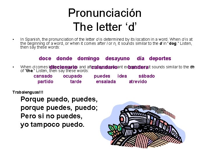 Pronunciación The letter ‘d’ • In Spanish, the pronunciation of the letter d is