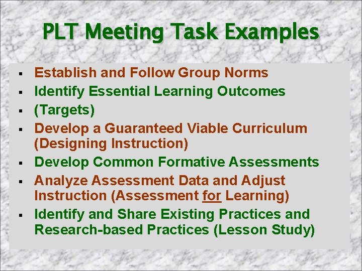 PLT Meeting Task Examples § § § § Establish and Follow Group Norms Identify