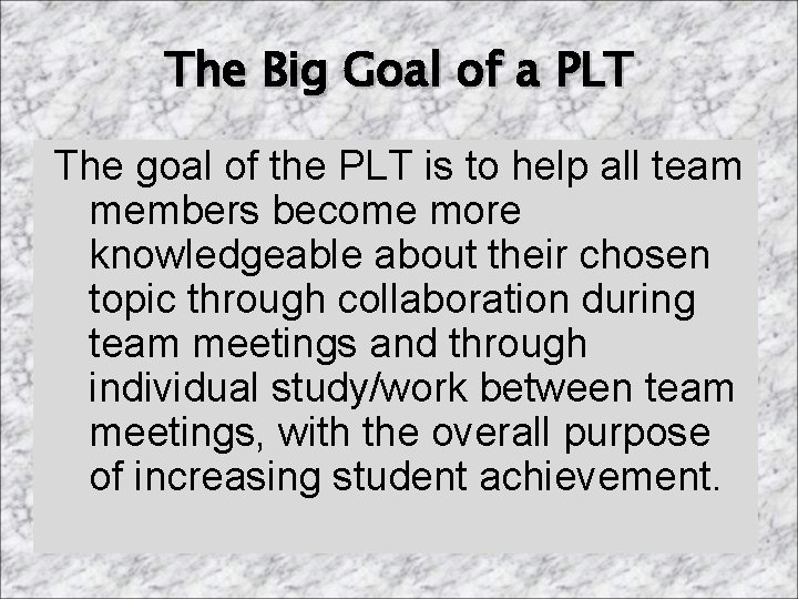 The Big Goal of a PLT The goal of the PLT is to help