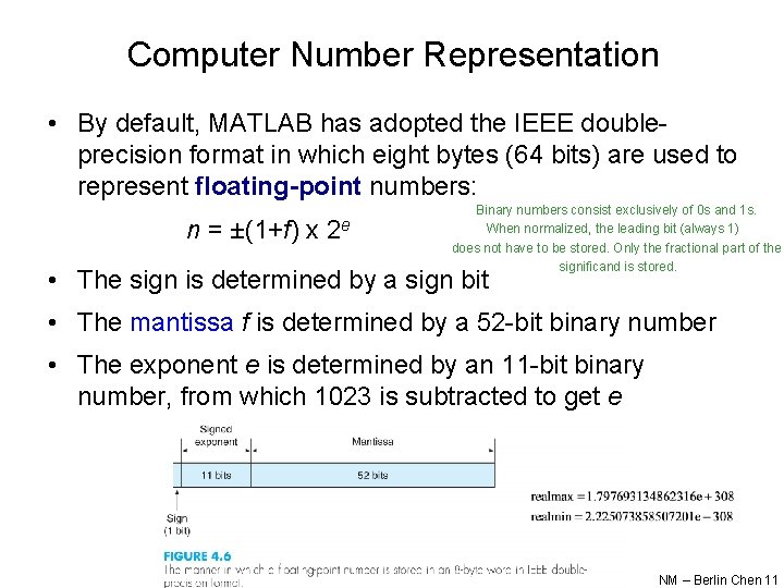 Computer Number Representation • By default, MATLAB has adopted the IEEE doubleprecision format in