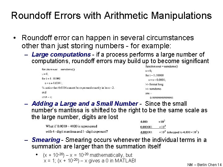 Roundoff Errors with Arithmetic Manipulations • Roundoff error can happen in several circumstances other