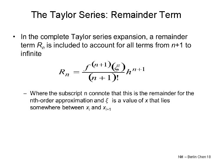 The Taylor Series: Remainder Term • NM – Berlin Chen 18 