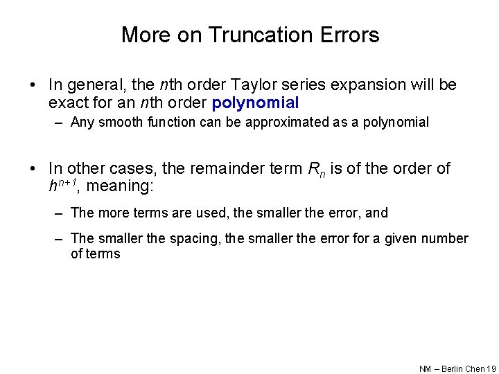 More on Truncation Errors • In general, the nth order Taylor series expansion will
