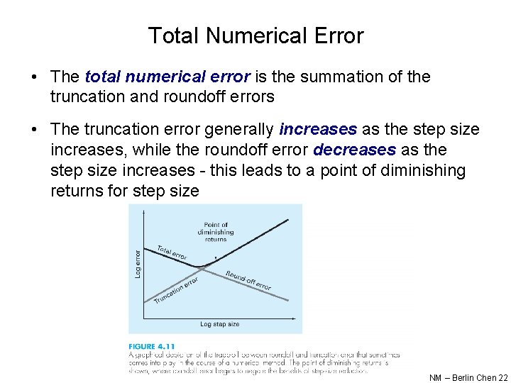 Total Numerical Error • The total numerical error is the summation of the truncation