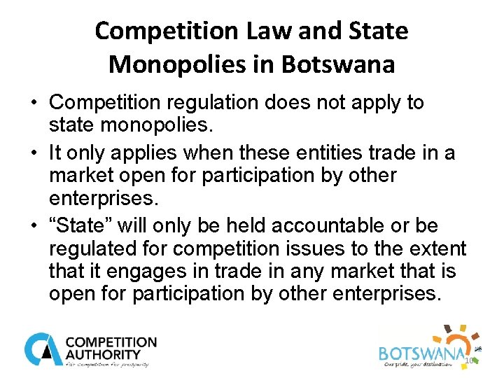 Competition Law and State Monopolies in Botswana • Competition regulation does not apply to