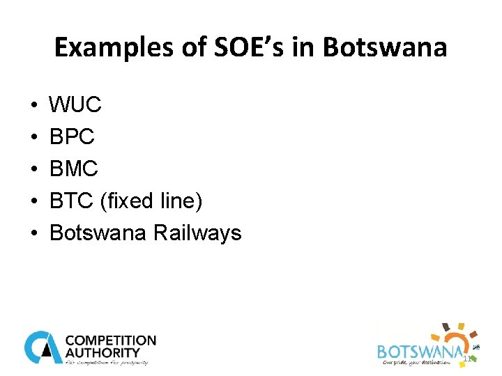Examples of SOE’s in Botswana • • • WUC BPC BMC BTC (fixed line)