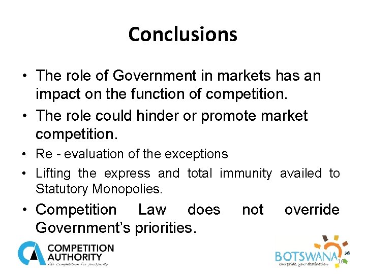 Conclusions • The role of Government in markets has an impact on the function