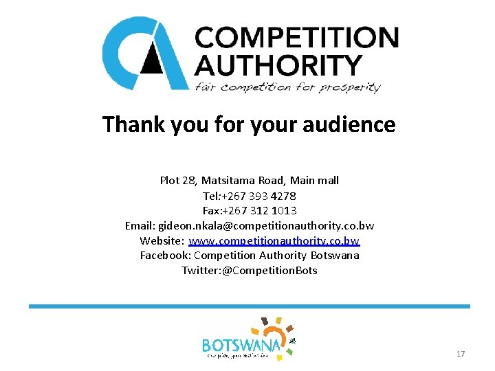 Thank you for your audience Plot 28, Matsitama Road, Main mall Tel: +267 393