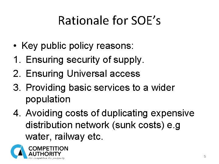 Rationale for SOE’s • Key public policy reasons: 1. Ensuring security of supply. 2.