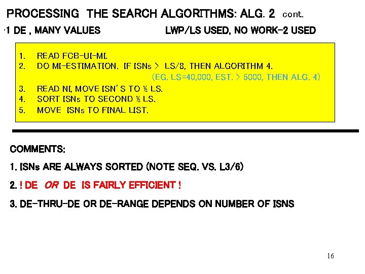 PROCESSING THE SEARCH ALGORITHMS: ALG. 2 cont. • 1 DE , MANY VALUES 1.