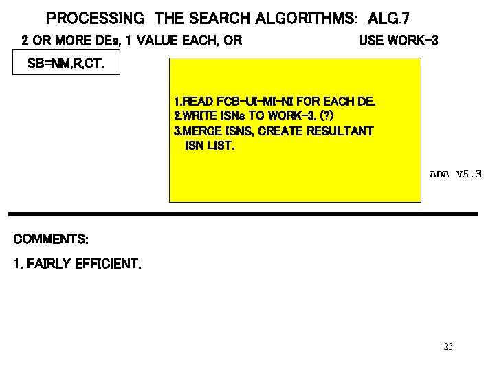 PROCESSING THE SEARCH ALGORITHMS: ALG. 7 2 OR MORE DEs, 1 VALUE EACH, OR