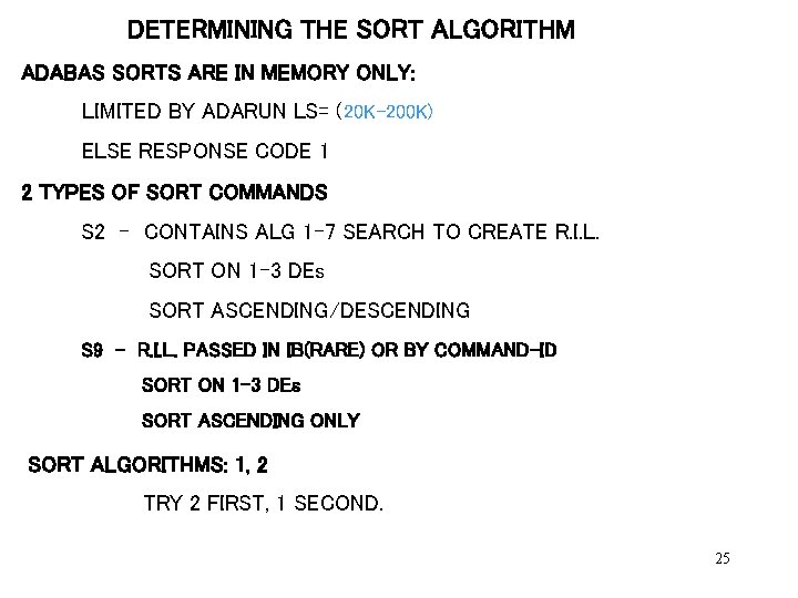 DETERMINING THE SORT ALGORITHM ADABAS SORTS ARE IN MEMORY ONLY: LIMITED BY ADARUN LS=