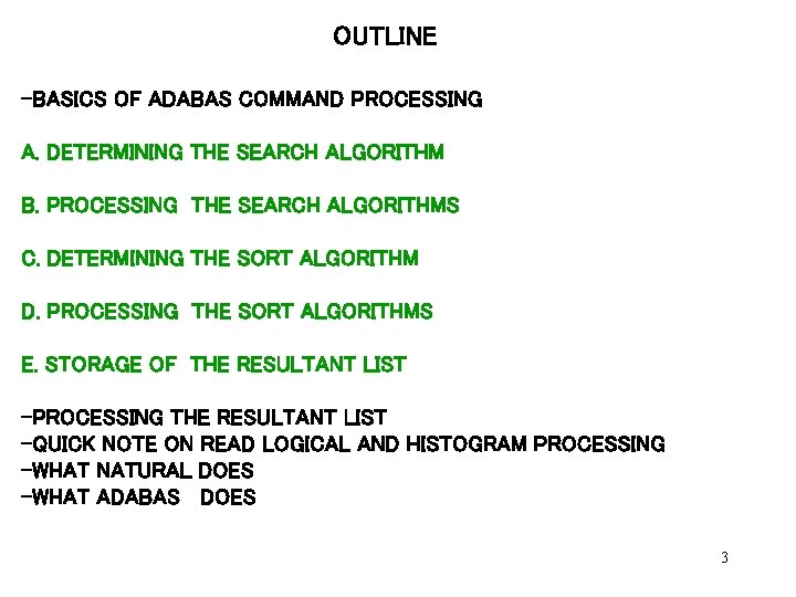 OUTLINE -BASICS OF ADABAS COMMAND PROCESSING A. DETERMINING THE SEARCH ALGORITHM B. PROCESSING THE