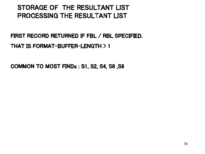 STORAGE OF THE RESULTANT LIST PROCESSING THE RESULTANT LIST FIRST RECORD RETURNED IF FBL