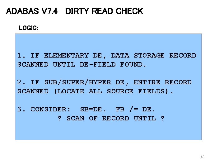 ADABAS V 7. 4 DIRTY READ CHECK LOGIC: 1. IF ELEMENTARY DE, DATA STORAGE