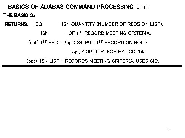 BASICS OF ADABAS COMMAND PROCESSING (CONT. ) THE BASIC Sx. RETURNS: ISQ ISN -